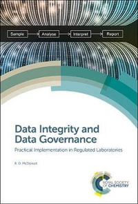 Data Integrity and Data Governance : Practical Implementation in Regulated Laboratories - Robert D. McDowall