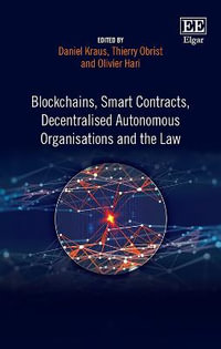 Blockchains, Smart Contracts, Decentralised Autonomous Organisations and the Law - Daniel Kraus