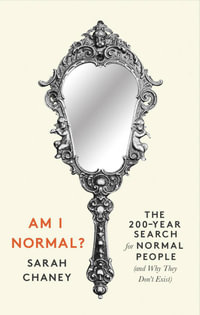 Am I Normal? : The 200-Year Search for Normal People (and Why They Don't Exist) - Sarah Chaney