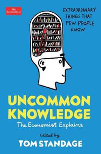 Uncommon Knowledge : Extraordinary Things That Few People Know - Tom Standage