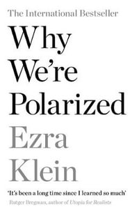 Why We're Polarized - Ezra Klein