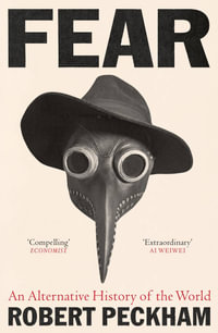 Fear : An Alternative History of the World - Robert Peckham