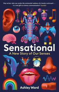 Sensational : A New Story of our Senses - Ashley Ward