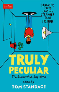 Truly Peculiar : Fantastic Facts That Are Stranger Than Fiction - Tom Standage