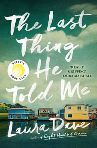 The Last Thing He Told Me : A Reese Witherspoon Book Club Pick - Laura Dave