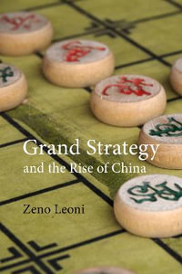 Grand Strategy and the Rise of China : Made in America - Dr. Zeno Leoni