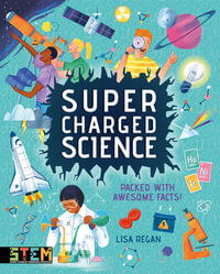 Super-Charged Science : Packed With Awesome Facts! - Lisa Regan