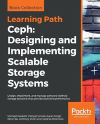 Ceph : Designing and Implementing Scalable Storage Systems - Michael Hackett