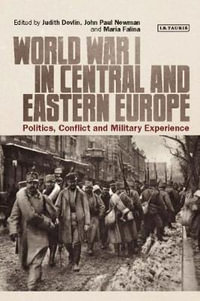 World War I in Central and Eastern Europe : Politics, Conflict and Military Experience - Judith Devlin