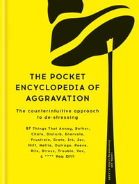 The Pocket Encyclopedia of Aggravation : The Counterintuitive Approach to De-stressing - Laura Lee