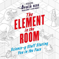 The Element in the Room : Science-y Stuff Staring You in the Face - Helen Arney