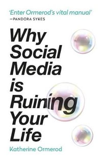 Why Social Media is Ruining Your Life - Katherine Ormerod