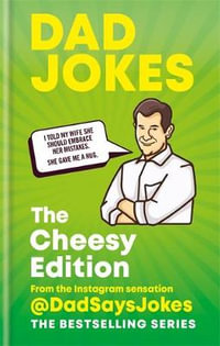 Dad Jokes : The Cheesy Edition : Dad Jokes - Dad Says Jokes