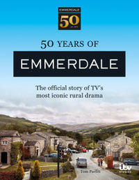 50 Years of Emmerdale : The official story of TV's most iconic rural drama - ITV Ventures Ltd