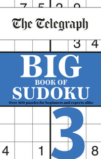 Big Book of Sudoku - Book 3 : Over 400 puzzles for beginners and experts alike - Telegraph Media Group Ltd