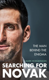 Searching for Novak : The man behind the enigma - Mark Hodgkinson