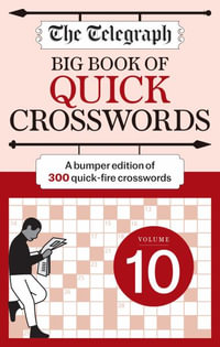 The Telegraph Big Book of Quick Crosswords : Volume 10 : The Telegraph Puzzle Books - Telegraph Media Group Ltd