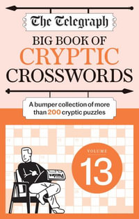 The Telegraph Big Book of Cryptic Crosswords : Volume 13 : The Telegraph Puzzle Books - Telegraph Media Group Ltd