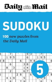 Daily Mail Sudoku 5 : 200 New puzzles from easy to fiendish - Daily Mail