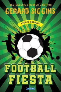 Football Fiesta : Sports Academy Book 1 - Gerard Siggins