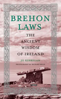 Brehon Laws : The Ancient Wisdom of Ireland - Jo Kerrigan