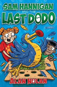 Sam Hannigan and the Last Dodo - Alan Nolan