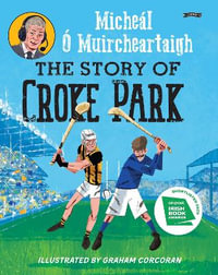 The Story of Croke Park - Micheál Ó. Muircheartaigh