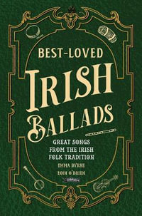 Best-Loved Irish Ballads : Great Songs from the Irish Folk Tradition - Emma Byrne