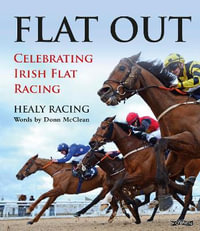 Flat Out : Celebrating Irish Flat Racing - Healy Racing