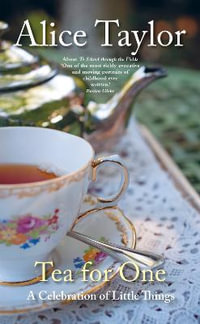 Tea for One : A Celebration of Little Things - Alice Taylor