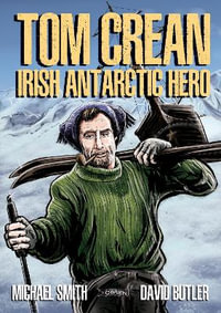 Tom Crean : Irish Antarctic Hero - David Butler