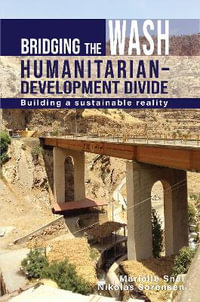 Bridging the WASH Humanitarianâ"development Divide : Building a sustainable reality - Marielle Snel