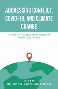 Addressing Conflict, COVID, and Climate Change : A Multisectoral Approach to Integrated WASH Programming - Marielle Snel