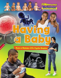 Having a Baby : How a Human Life Cycle Begins - Ruth Owen