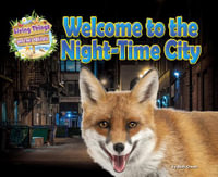 Welcome to the Night-Time City : Living Things and their Habtats - Ruth Owen