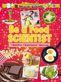 Be a Food Scientist : Hands On Science - Ruth Owen