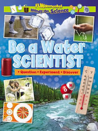 Be a Water Scientist : Hands On Science - Ruth Owen