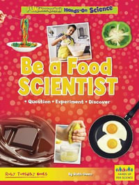 Be a Food Scientist : Question, Experiment, Discover - Ruth Owen