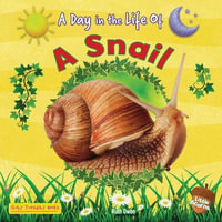 A Snail : A Day in the Life of - Ruth Owen