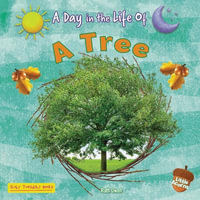 A Tree : A Day in the Life of - Ruth Owen