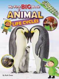 My First Big Book of Animal Life Cycles : My First Big Book of . . . - Ruth Owen