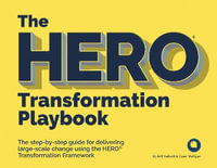 The HERO Transformation Playbook : The step-by-step guide for delivering large-scale change - Arif Harbott