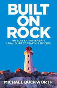 Built on Rock : The busy entrepreneur's legal guide to start-up success - Michael Buckworth