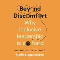 Beyond Discomfort : Why inclusive leadership is so hard (and what you can do about it) - Nadia Nagamootoo