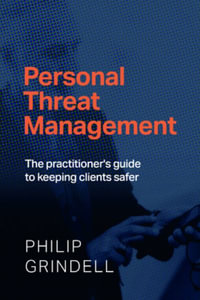 Personal Threat Management : The practitioner's guide to keeping clients safer - Philip Grindell