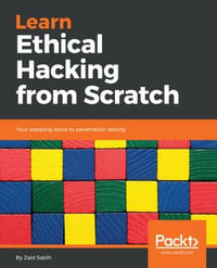 Learn Ethical Hacking from Scratch : Your stepping stone to penetration testing - Zaid Sabih