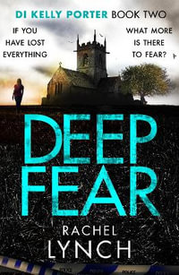 Deep Fear : Detective Kelly Porter - Rachel Lynch