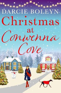 Christmas at Conwenna Cove : Conwenna Cove - Darcie Boleyn