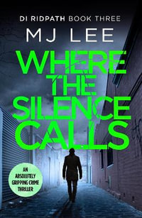 Where the Silence Calls : DI Ridpath Crime Thriller - M J Lee