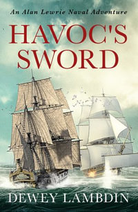 Havoc's Sword : An Alan Lewrie naval adventure - Dewey Lambdin